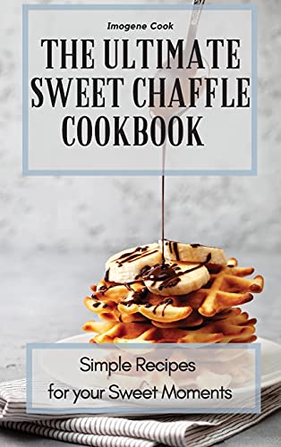 The Ultimate Sweet Chaffle Cookbook
