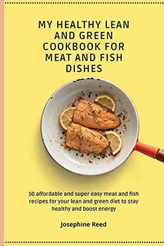 My Healthy Lean and Green Cookbook for Meat and Fish dishes