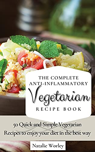 The Complete Anti-Inflammatory Vegetarian Recipes Book