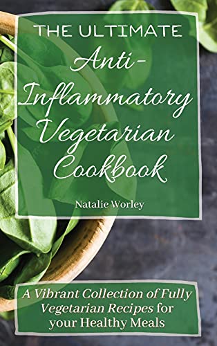 The Ultimate Anti-Inflammatory Vegetarian Cookbook