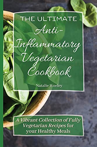 The Ultimate Anti-Inflammatory Vegetarian Cookbook