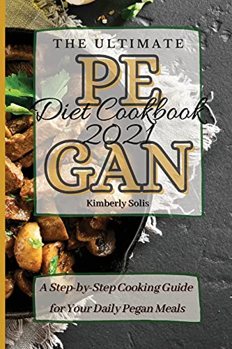 The Ultimate Pegan Diet Cookbook 2021