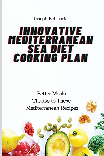 Innovative Mediterranean Sea Diet Cooking Plan