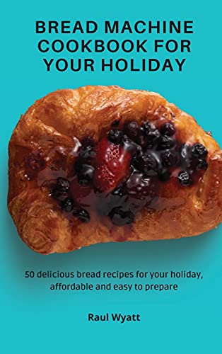Bread Machine Cookbook for your Holiday