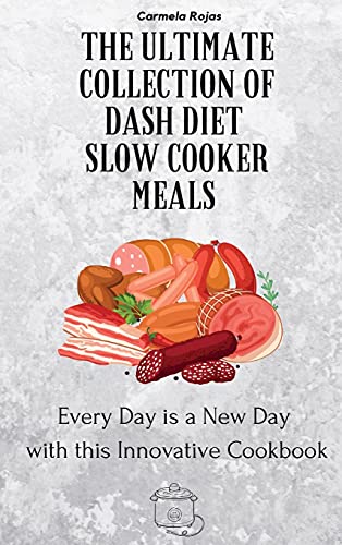 The Ultimate Collection of Dash Diet Slow Cooker Meals