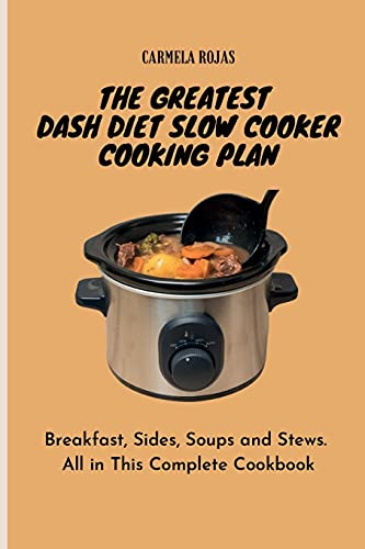 The Greatest Dash Diet Slow Cooker Cooking Plan