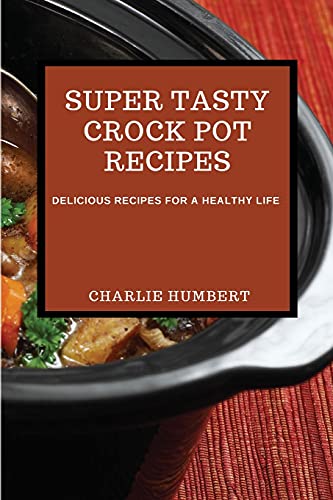 SUPER TASTY CROCK POT  RECIPES 2021
