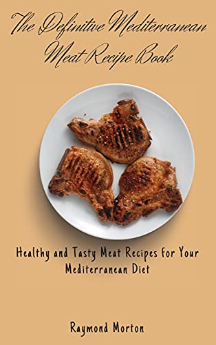The Definitive Mediterranean Meat Recipe Book
