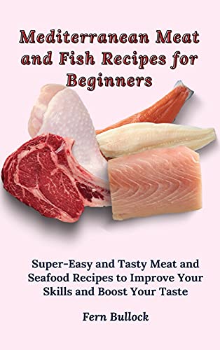 Mediterranean Meat and Fish Recipes for Beginners