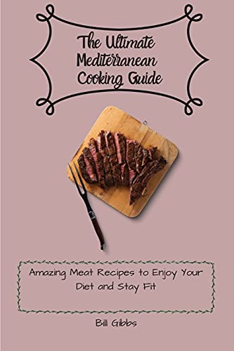 The Ultimate Mediterranean Cooking Guide