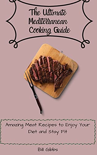 The Ultimate Mediterranean Cooking Guide