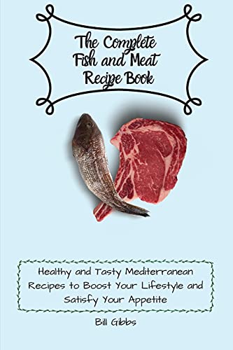 The Complete Fish and Meat Recipe Book