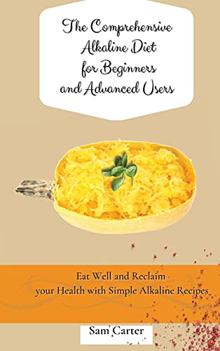 The Comprehensive Alkaline Diet for Beginners and Advanced Users