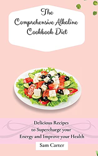 The Comprehensive Alkaline Cookbook Diet