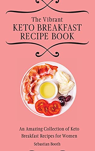 The Vibrant Keto Breakfast Recipe Book