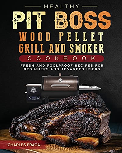 Healthy Pit Boss Wood Pellet Grill And Smoker Cookbook