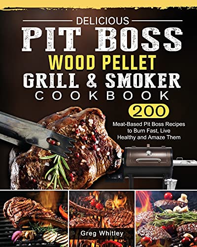 Delicious Pit Boss Wood Pellet Grill And Smoker Cookbook