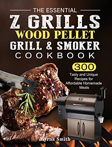 The Essential Z Grills Wood Pellet Grill & Smoker Cookbook