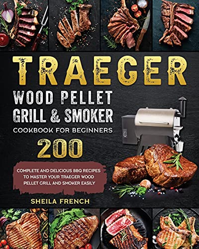 Traeger Wood Pellet Grill And Smoker Cookbook For Beginners