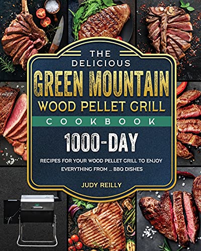 The Delicious Green Mountain Wood Pellet Grill Cookbook