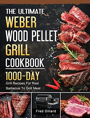 The Ultimate Weber Wood Pellet Grill Cookbook