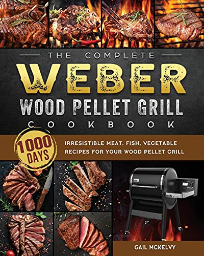 The Complete Weber Wood Pellet Grill Cookbook