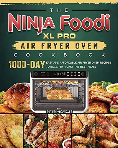 The Ninja Foodi XL Pro Air Fryer Oven Cookbook