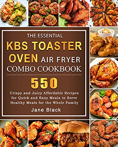 The Essential KBS Toaster Oven Air Fryer Combo Cookbook