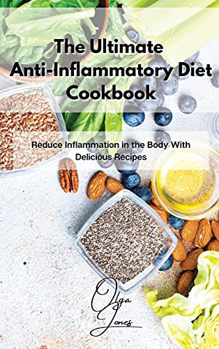 The Ultimate Anti-Inflammatory Diet Cookbook