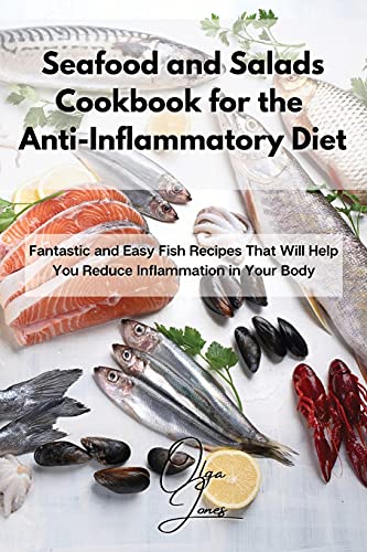 Seafood and Salads Cookbook for the Anti-Inflammatory Diet