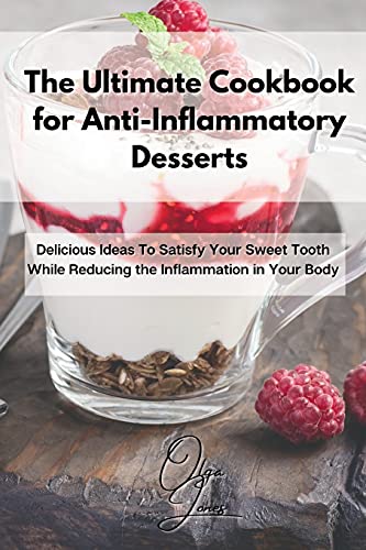 The Ultimate Cookbook for Anti-Inflammatory Desserts