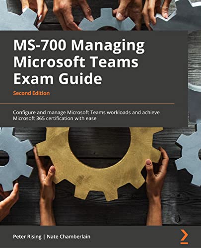 MS-700 Managing Microsoft Teams Exam Guide - Second Edition