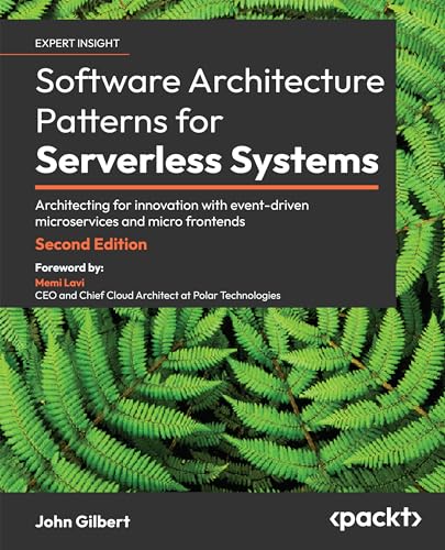 Software Architecture Patterns for Serverless Systems - Second Edition