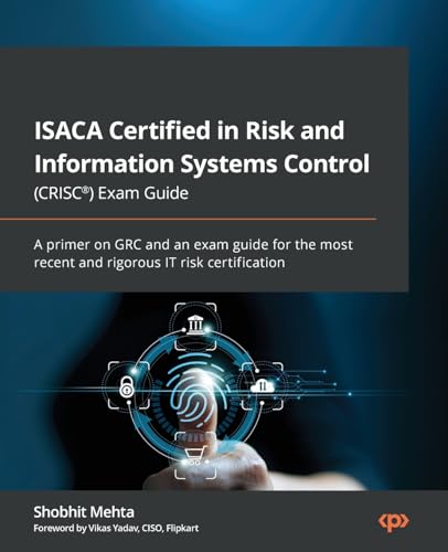 ISACA Certified in Risk and Information Systems Control (CRISC®) Exam Guide