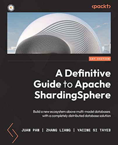 A Definitive Guide to Apache ShardingSphere