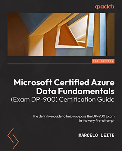 Microsoft Certified Azure Data Fundamentals (Exam DP-900) Certification Guide