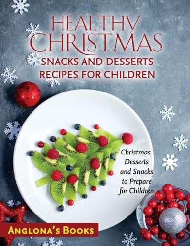 HEALTHY CHRISTMAS SNACKS AND DESSERTS RECIPES FOR CHILDREN