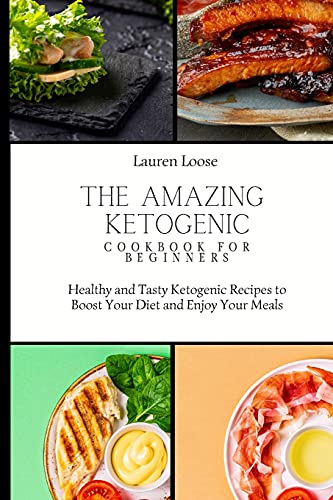The Amazing Ketogenic Cookbook for Beginners