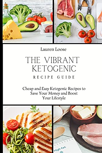 The Vibrant Ketogenic Recipe Guide