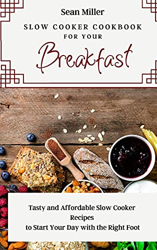 Slow Cooker Cookbook for Your Breakfast