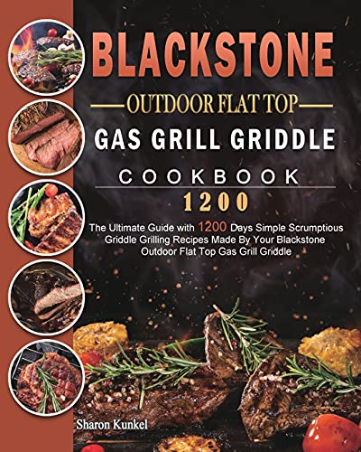 Blackstone Outdoor Flat Top Gas Grill Griddle Cookbook 1200