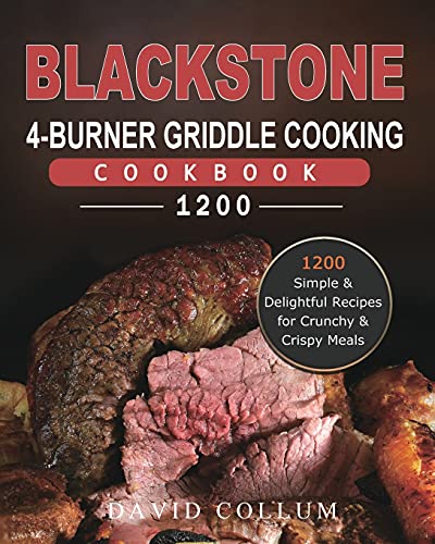 Blackstone 4-Burner Griddle Cooking Cookbook 1200