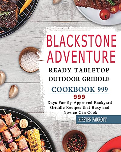 Blackstone Adventure Ready Tabletop Outdoor Griddle Cookbook 999