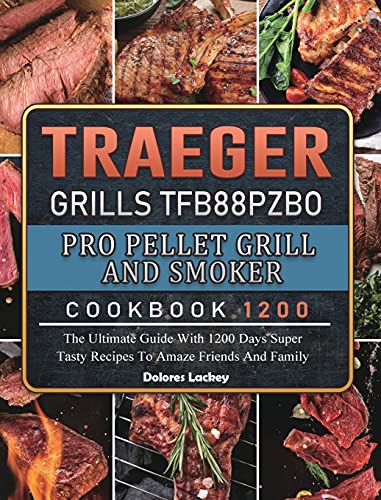 Traeger Grills TFB88PZBO Pro Pellet Grill and Smoker Cookbook 1200
