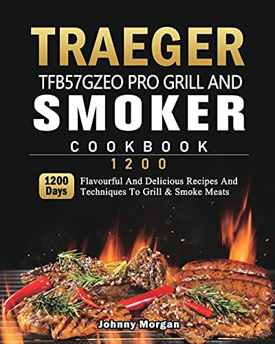 Traeger TFB57GZEO Pro Grill and Smoker Cookbook 1200