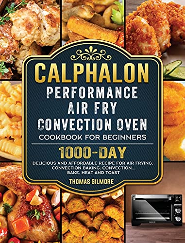 Calphalon Performance Air Fry Convection Oven Cookbook for Beginners