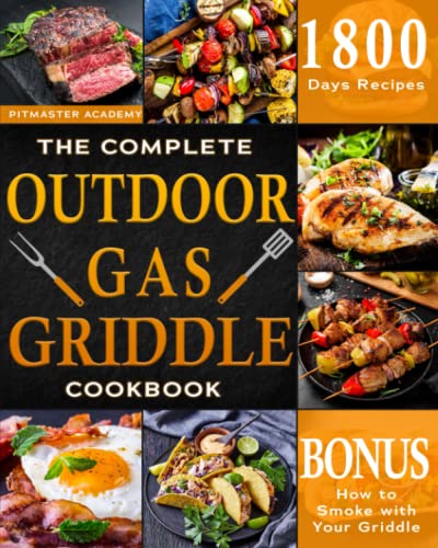 The Complete Outdoor Gas Griddle Cookbook