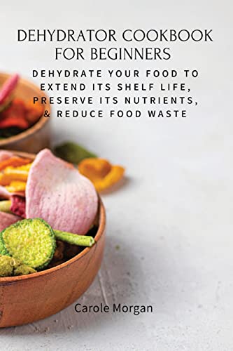 DEHYDRATOR COOKBOOK FOR BEGINNERS