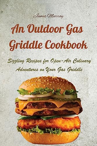 An Outdoor Gas Griddle Cookbook