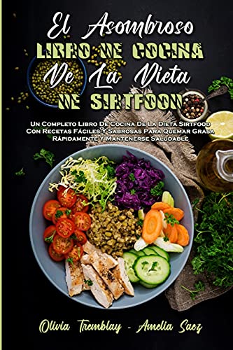 El Asombroso Libro De Cocina De La Dieta De Sirtfood